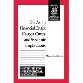 The Asian Financial Crisis: Causes, Cures, and Systemic Implications (Policy Analyses in International Economics)