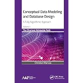 Conceptual Data Modeling and Database Design: A Fully Algorithmic Approach, Volume 1