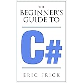The Beginner's Guide to C#