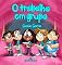 Livro O trabalho em grupo (Sara e sua turma)