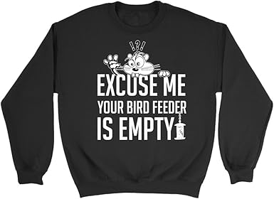 Amazon Com Teelaunch Excuse Me Your Birdfeeder Is Empty