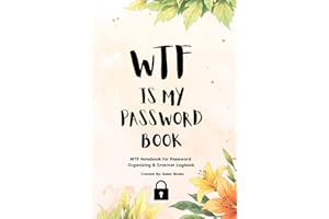 WTF Is My Password Book: WTF Notebook for Password Organizing & Internet Logbook, Alphabetical A–Z Password Keeper, Password Journal for Usernames, Login Information & Passwords, Small 6 x 9