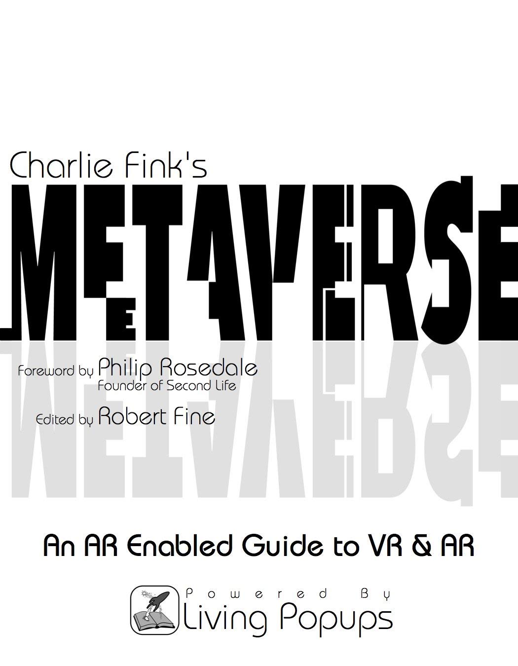 Amazon Com Charlie Fink S Metaverse An Ar Enabled Guide To Ar Vr 9781640079793 I1 Books