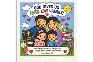 God Gives Us Faith, Love & Family: A Christian Coloring Book for Kids
