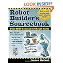Robot Builder's Sourcebook : Over 2,500 Sources for Robot Parts