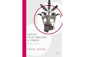 Gossip, Epistemology, and Power: Knowledge Underground