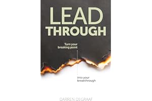 Lead Through: Turn Your Breaking Point Into Your Breakthrough
