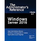 Windows Server 2016: The Administrator's Reference