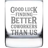 Good Luck Finding Better Coworkers Than Us - Funny Whiskey Rocks Glass Gifts for Coworker Leaving - Fun Unique Office Gifts