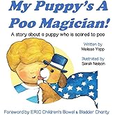 My Puppy's A Poo Magician: A story about a puppy who is scared to poo