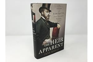 The Heir Apparent: A Life of Edward VII, the Playboy Prince
