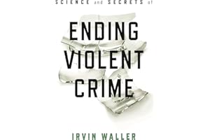 Science and Secrets of Ending Violent Crime