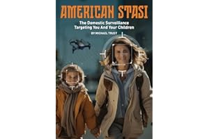 American Stasi: The Domestic Surveillance Targeting You And Your Children