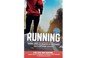 Running, courir après un objectif et l'atteindre: avec la méthode S.M.A.R.T - 5km, 10km, Semi-marathon, Marathon... Lancez-vo