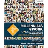 Millennials@Work: The 7 Skills Every Twenty-Something (and Their Manager) Needs to Overcome Roadblocks and Achieve Greatness 