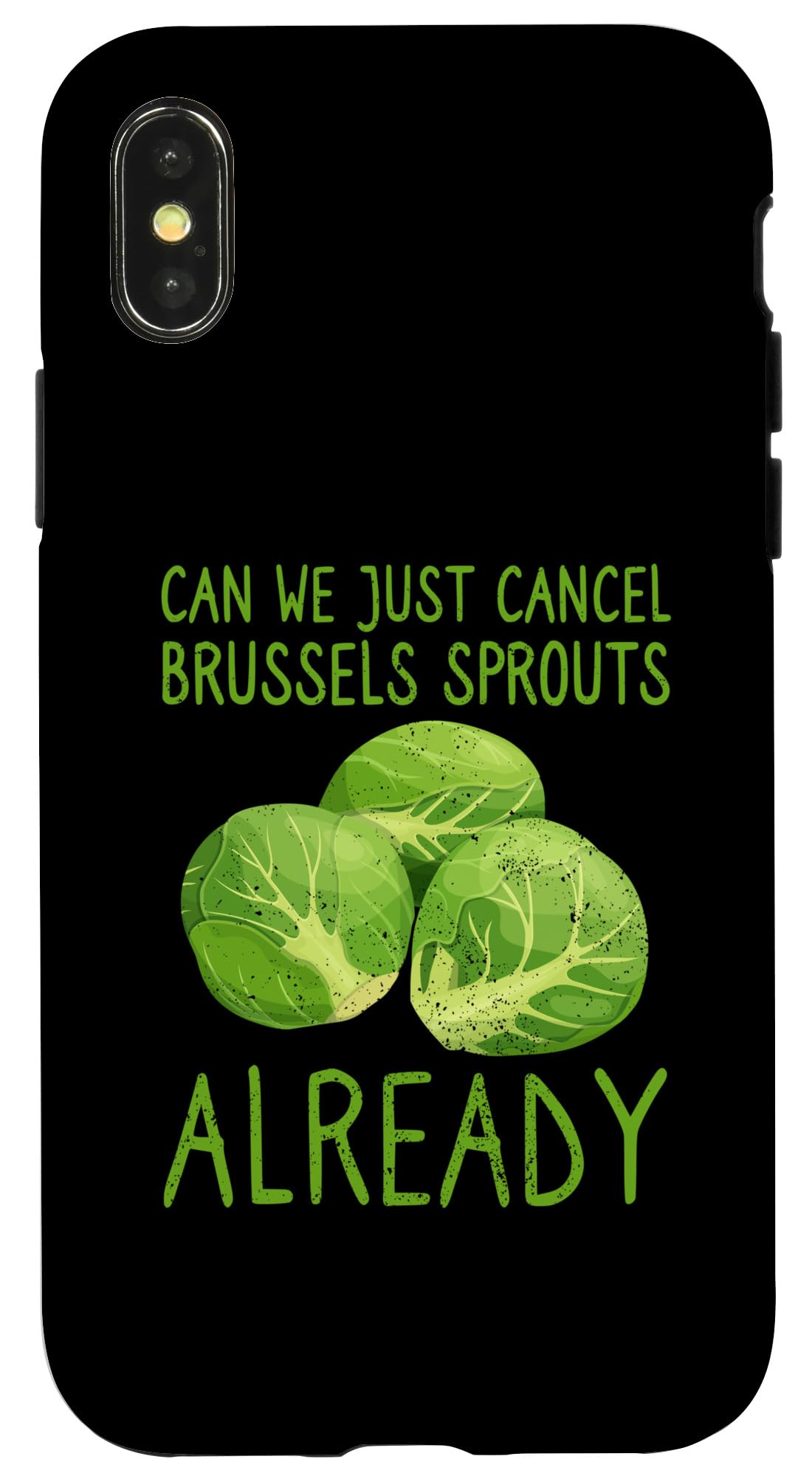 iPhone X/XS Brussels Sprouts Haters Humor Hate Vegetables Cancelled Joke Case