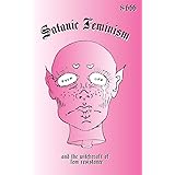 Satanic Feminism: and the witchcraft of fem resistance