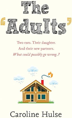 Download The Adults: Two exes. Their daughter. And their new partners. What could possibly go wrong? PDF