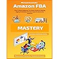 Amazon FBA Mastery: Your 5-Days Beginner To Expert Guide In Selling Highly Profitable Private Label Products On Amazon (Business And Money Series)