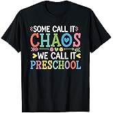 Some Call It Chaos We Call It Preschool Teachers T-Shirt