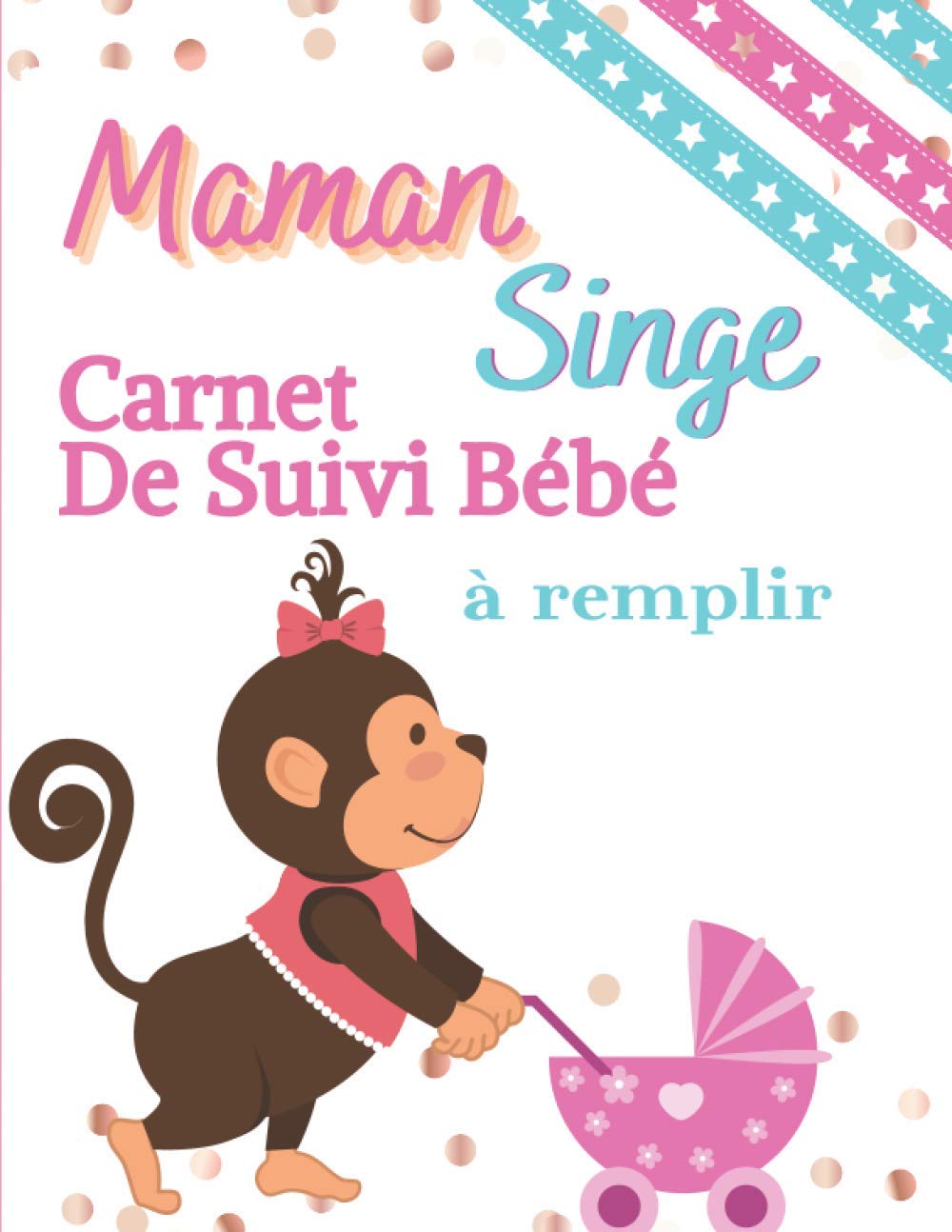 Maman Singe Carnet De Suivi Bebe A Remplir Mignon Carnet Ou Journal Personnalise Pour Votre Bebe Naissance Cahier De Mediation Livre De Suivi Assistante Maternelle Grand Format French Edition Mialoun