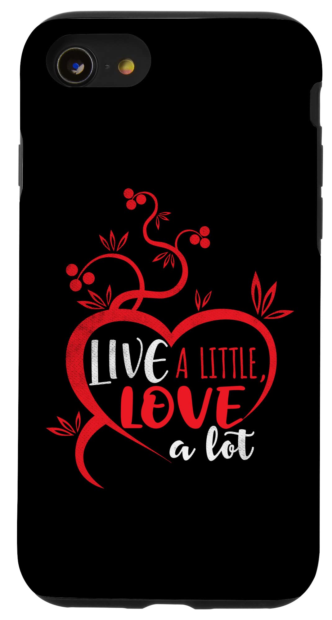 iPhone SE (2020) / 7 / 8 Live a Little Love a Lot - Funny and Motivational Messages Case