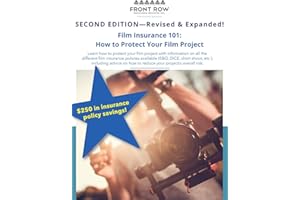 Film Insurance 101: How to Protect Your Film Project (Second Edition: Revised & Expanded): Learn how to protect your film pro