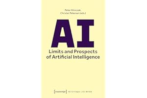 AI – Limits and Prospects of Artificial Intelligence (KI-Kritik / AI Critique Book 4)