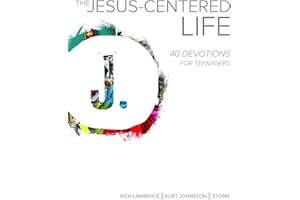 The Jesus-Centered Life: 40 Devotions for Teenagers