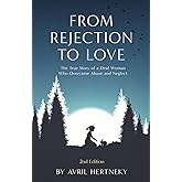 From Rejection to Love: The True Story of a Deaf Woman Who Overcame Abuse and Neglect