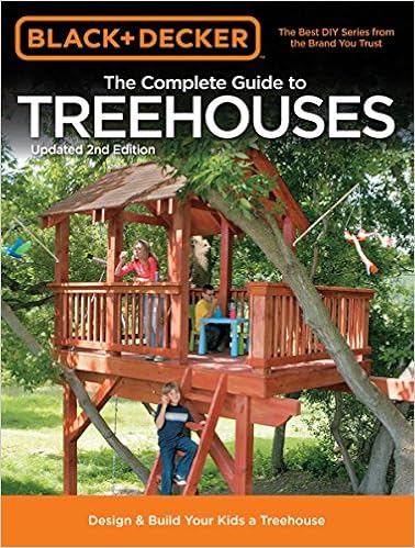 Black Decker The Complete Guide To Treehouses 2nd Edition