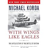 With Wings Like Eagles: The Untold Story of the Battle of Britain