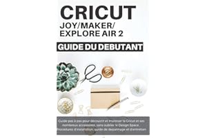 Cricut Le guide du débutant: Maitriser sa Cricut | Guide du débutant en Français | Bien débuter| Questions et Erreurs Fréquen