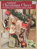 Handmade Christmas Cheer: Festive Holiday Projects to Embroider, Applique, and Quilt by Pat Wys