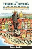 Tequila Lover's Guide to Mexico: Everything There Is to Know About Tequila Including How to Get There by 