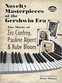 Novelty masterpieces of the gershwin era: the music of zez confrey, pauline alpert and rube bloom pi (Dover Classical Piano Music)
