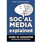 Social Media Explained: Untangling the World’s Most Misunderstood Business Trend, Revised and Expanded Second Edition