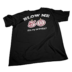 50th Birthday Gift Shirt - Blow Me It's My Birthday