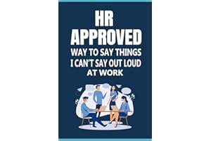 HR Approved Way To Say Things I Can’t Say Out Loud At Work: Wit in the Office: 70 Answers You wish you could say it aloud, Funny Sarcastic Gag gift for coworkers