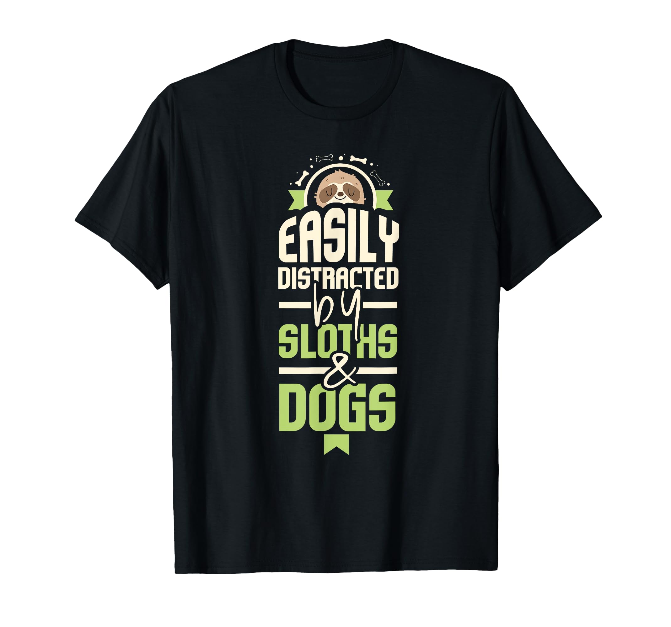 Easily Distracted by Sloths and Dogs I Sloth Lover T-Shirt