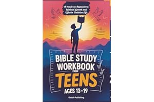 Bible Study Workbook for Teens Ages 13-19: A Hands-on Approach to Spiritual Growth and Effective Christian Life