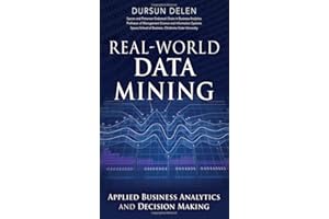 Real-World Data Mining: Applied Business Analytics and Decision Making (FT Press Analytics)