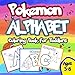 Pokemon Alphabet Coloring Book: Coloring Book For Toddlers: Aged 3-8 (Unofficial Book) (Volume 1)