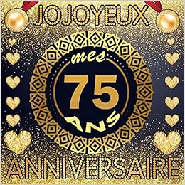 Joyeux Anniversaire 75 Ans Livre D Or 75 Ans I Idee Cadeau Fete Du 75e Anniversaire I Album Pour Les Felicitations Ecrites Des Invites Avec Espace Original Personnaliser Pour Femme Et Homme