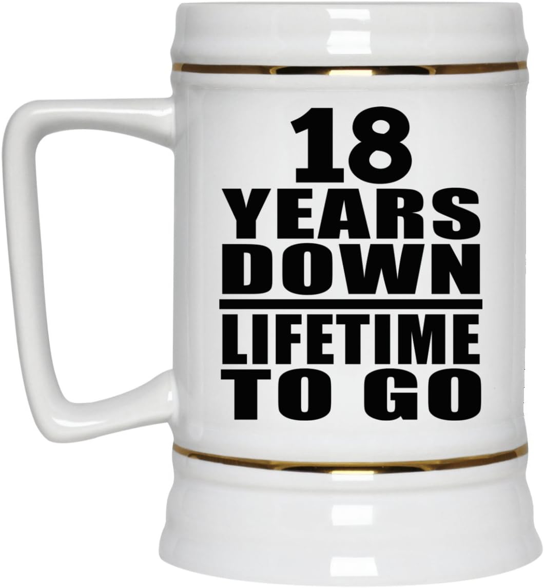 18th Anniversary 18 Years Down Lifetime To Go 22oz Beer