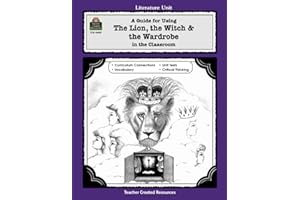 A Guide for Using The Lion, the Witch & the Wardrobe in the Classroom