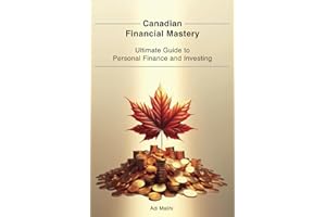 Canadian Financial Mastery: Ultimate Guide to Personal Finance and Investing