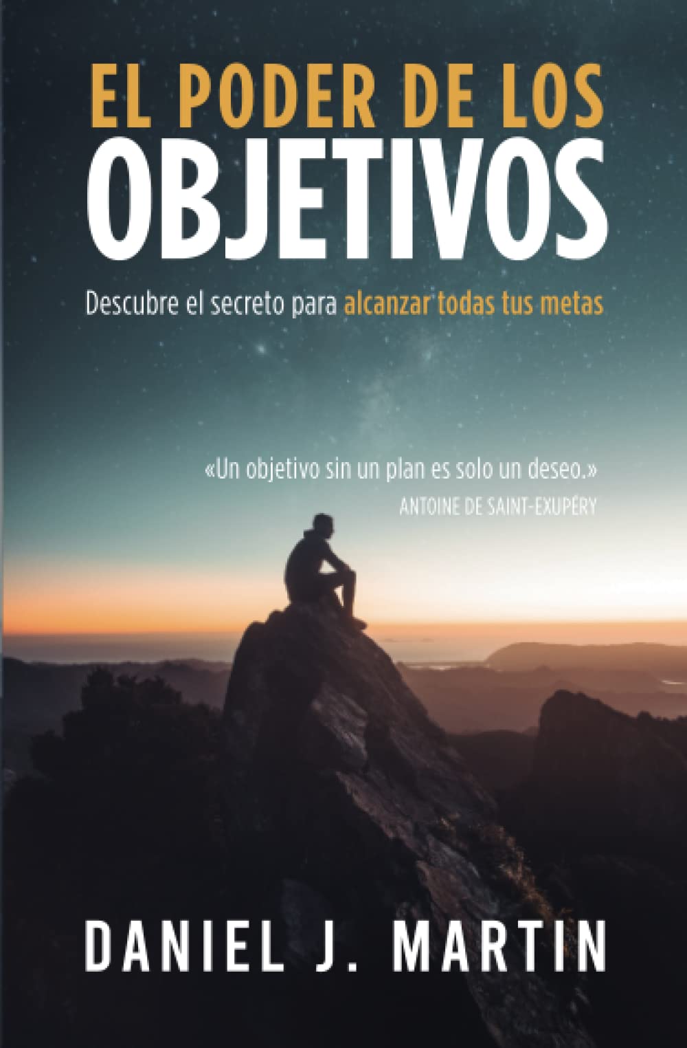 El poder de los objetivos: Descubre el secreto para alcanzar todas tus metas El poder de los objetivos: Descubre el secreto para alcanzar todas tus metas