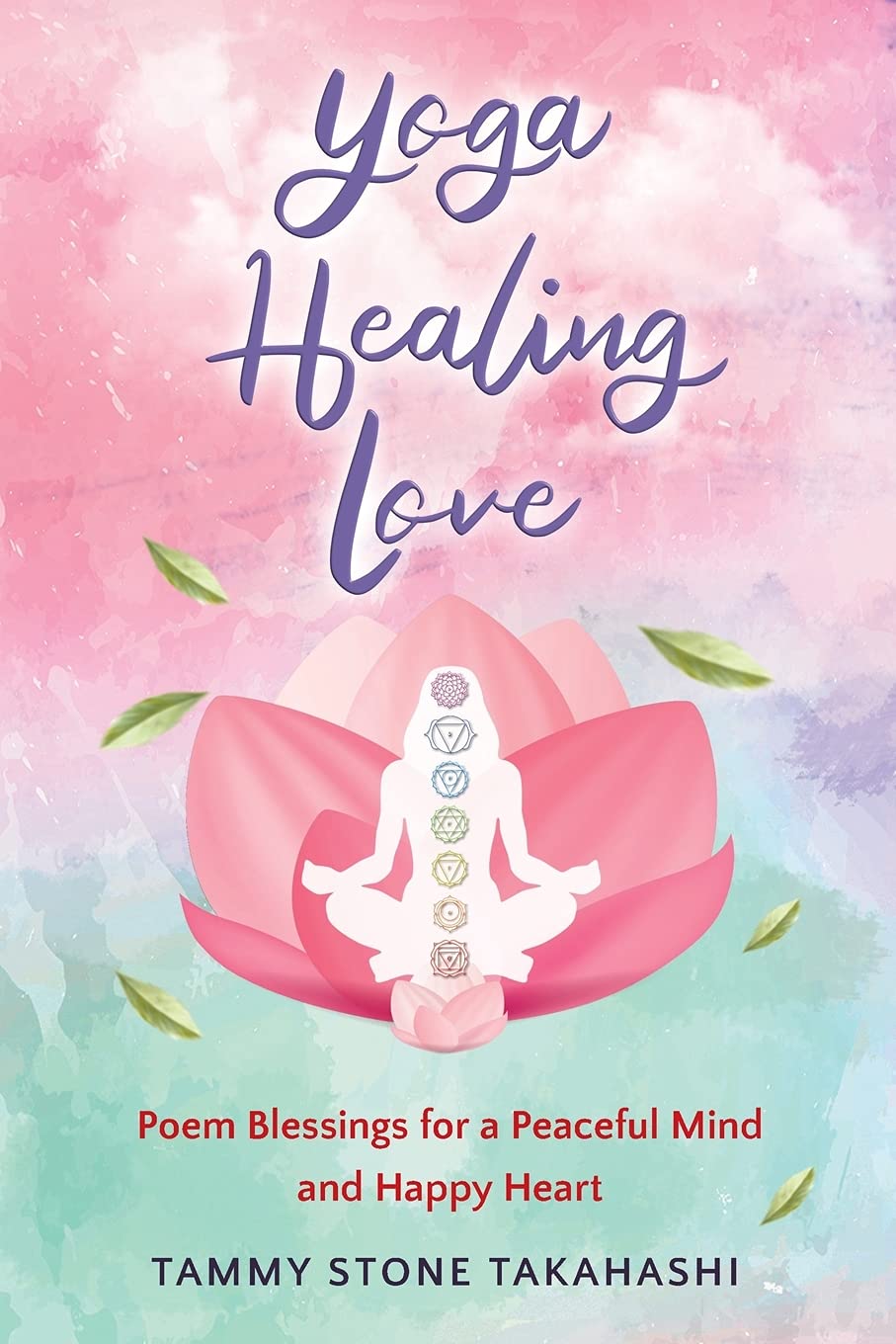 Amazon Yoga Healing Love Poem Blessings For A Peaceful Mind And Happy Heart Stone Takahashi Tammy Meditation