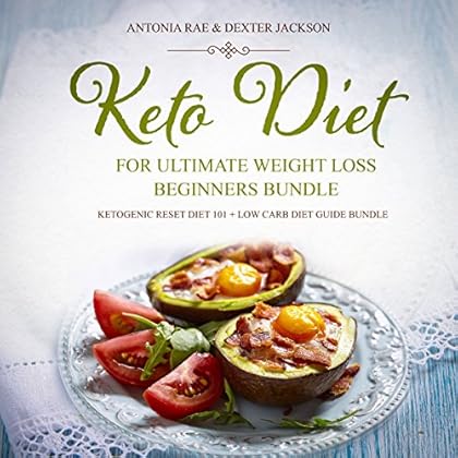 Keto Diet for Ultimate Weight Loss Beginners Bundle: Ketogenic Reset Diet 101 + Low Carb Diet Guide Bundle (Low Carb Keto Series)